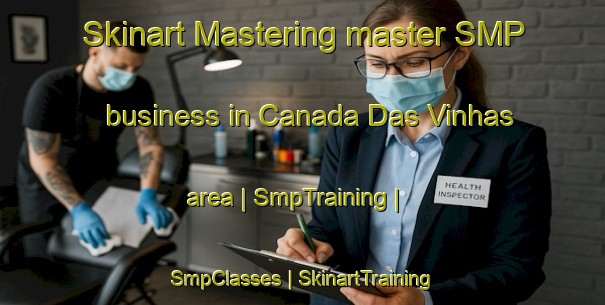 Skinart Mastering master SMP business in Canada Das Vinhas area | SmpTraining | SmpClasses | SkinartTraining-Portugal